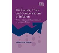 The Causes, Costs and Compensations of Inflation: An Investigation of Three Problems in Monetary Theory