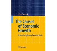 The Causes of Economic Growth by Rick Szostak - 9783540922810