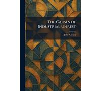 The Causes of Industrial Unrest