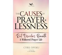 The Causes of Prayerlessness: Root Disorders Beneath a Withered Prayer Life: 2 (The Prayerlessness Series)