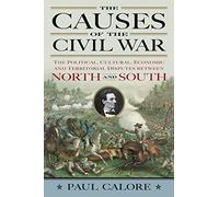The Causes of the Civil War: The Political, Cultural, Economic and Territorial Disputes Between North and South