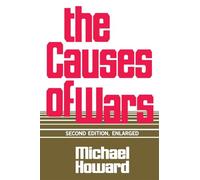 The Causes of War, Revised and Enlarged Edition: And Other Essays, Second Edition, Enlarged