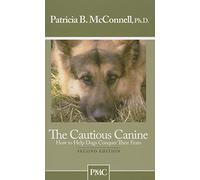 The Cautious Canine: How to Help Dogs Conquer Their Fears
