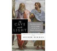 The Cave and the Light: Plato versus Aristotle, and the Struggle for the Soul of Western Civilization