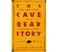 The Cave Bear Story - Life & Death of a Vanished Animal: Life and Death of a Vanished Animal (Linguistics, and Culture; Literary)