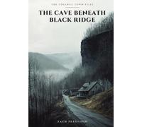 The Cave Beneath Black Ridge: A Supernatural Mystery (Strange Town Files)