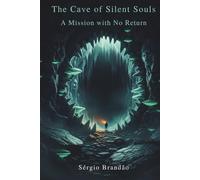 The Cave of Silent Souls: A Mission with No Return