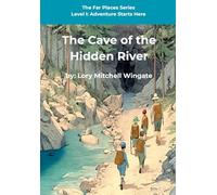The Cave of the Hidden River (The Far Places Series Level I Adventure Starts Here)