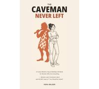 The Caveman Never Left: A Funny Mother's Day & Birthday Gift Book for Women Who Do Everything - Mental Load, Emotional Labor, and 40,000 Years of "You Should've Asked"