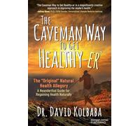 The Caveman Way to Get Healthy-er: A Neanderthal Guide for Regaining Health Naturally