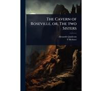 The Cavern of Roseville, or, The two Sisters