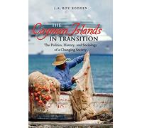 The Cayman Islands in Transition: The Politics, History and Sociology of a Changing Society