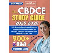 The CBDCE Study Guide 2025-2026: 900+ Practice Questions and Answers with Detailed Explanations for the Certified Diabetes Care and Education Specialist (CDCES) Exam
