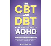 The CBT and DBT Workbook for Adults with ADHD: A Ready-to-Use Toolbox with 50+ Practical Tools for Emotional Overwhelm, Rejection Sensitivity, ... Dysfunction (The No-Fluff CBT Series)