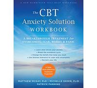 The CBT Anxiety Solution Workbook: A Breakthrough Treatment for Overcoming Fear, Worry, and Panic