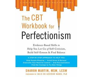 The CBT Workbook for Perfectionism by Sharon C. Martin