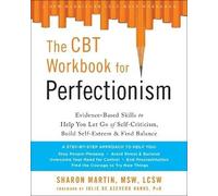 The CBT Workbook for Perfectionism, Sharon Martin,