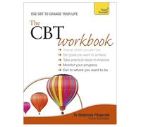 The CBT Workbook: Practical, interactive cognitive behavioural therapy exercises to improve your life (Teach Yourself)