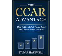 The CCAR Advantage: How to Turn What You've Done Into Opportunities You Want