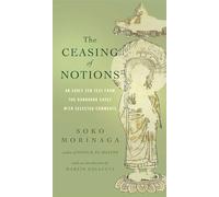 The Ceasing of Notions: An Early ZEN Text from the Dunhuang Caves with Selected Comments