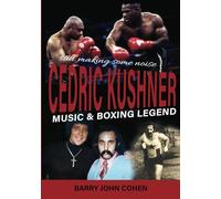 The Cedric Kushner Story: Music & Boxing Legend