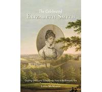 The Celebrated Elizabeth Smith: Crafting Genius and Transatlantic Fame in the Romantic Era (Jeffersonian America)