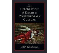 The Celebration of Death in Contemporary Culture