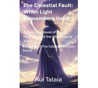 The Celestial Fault: When Light Remembers Itself: 1 (The Celestial Echoes)