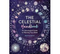 The Celestial Handbook: An Astrological Guide to Planning Your Week