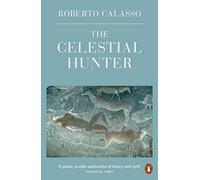 The Celestial Hunter: Roberto Calasso