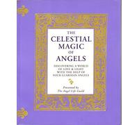 The Celestial Magic of Angels. Discovering a world of love & light with the help of your guardian angel.