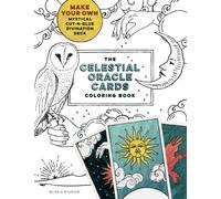 The Celestial Oracle Cards Coloring Book: Make Your Own Mystical Cut-and-Glue Divination Deck, for Tarot Lovers of All Ages