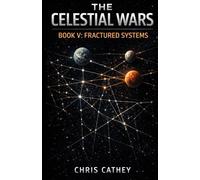 The Celestial Wars - Book V: Fractured Systems