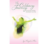 The Celibacy Journey: Journaling the Change God Wants You to Be
