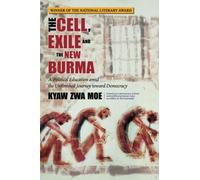 The Cell, Exile and the New Burma: A Political Education amid the Unfinished Journey toward Democracy