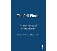 The Cell Phone: An Anthropology of Communication