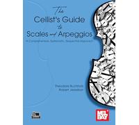 The Cellist's Guide to Scales and Arpeggios: A Comprehensive, Systematic, Sequential Approach