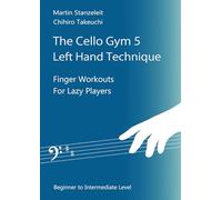 The Cello Gym 5 Left Hand Technique: Finger Workouts For Lazy Players