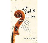 The Cello Suites: In Search of a Baroque Masterpiece