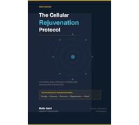 The Cellular Rejuvenation Protocol: A Complete Medical Reference for Biological Age Reversal