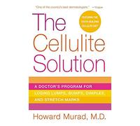 The Cellulite Solution: A Doctor's Program for Losing Lumps, Bumps, Dimples, and Stretch Marks