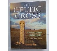 The Celtic Cross: An Illustrated History and Celebration