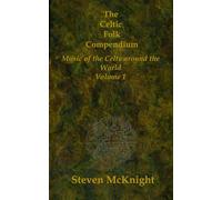 The Celtic Folk Compendium: Music of the Celts Throughout the World Volume 1