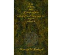 The Celtic Folk Compendium: Music of the Celts Throughout the World Volume 2