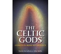 The Celtic Gods: Comets in Irish Mythology