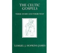 The Celtic Gospels: Their Story and Their Text (Oxford University Press academic monograph reprints)