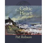The Celtic Heart: An Anthology Of Prayers And Poems In The Celtic Tradition