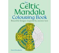 The Celtic Mandala Colouring Book : Beautiful designs inspired by ancient lore
