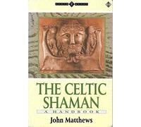 The Celtic Shaman: A Handbook (Earth Quest S.)