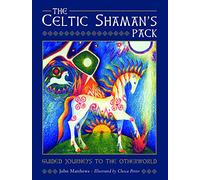 The Celtic Shaman's Pack: Guide Journeys to the Otherword (Book and Cards)